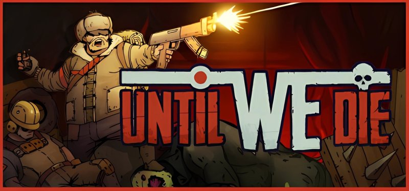 Until We Die v2021.07.01