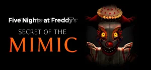 Five Nights at Freddys Secret of the Mimic v24.06.2025