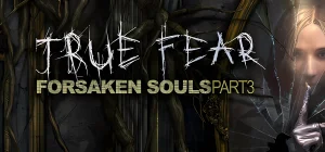 True Fear Forsaken Souls Part 3 v1.0.14