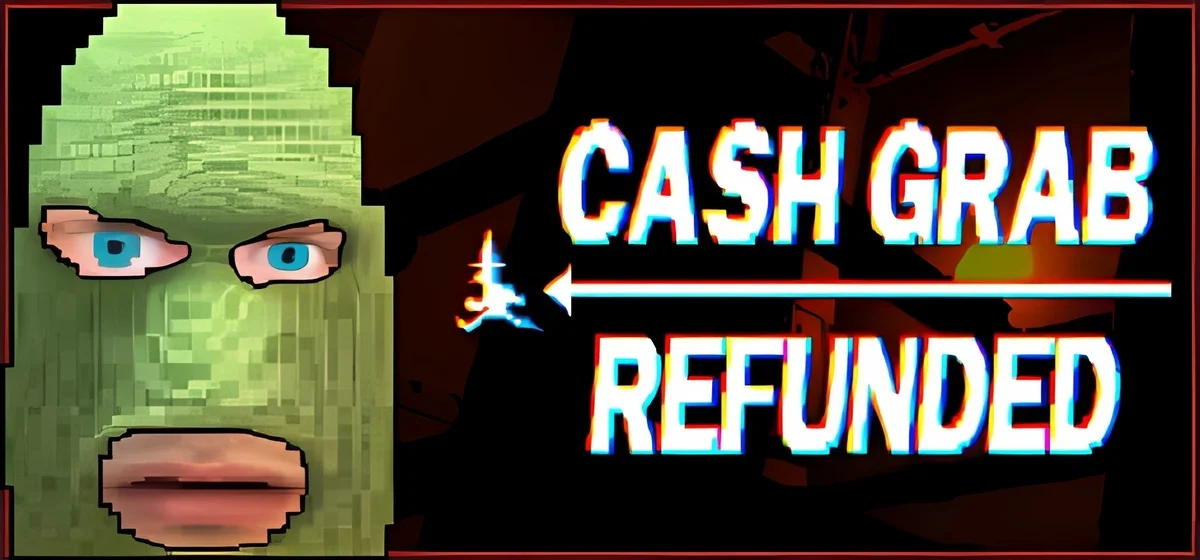 CashGrab Refunded Build 19322098 - early access